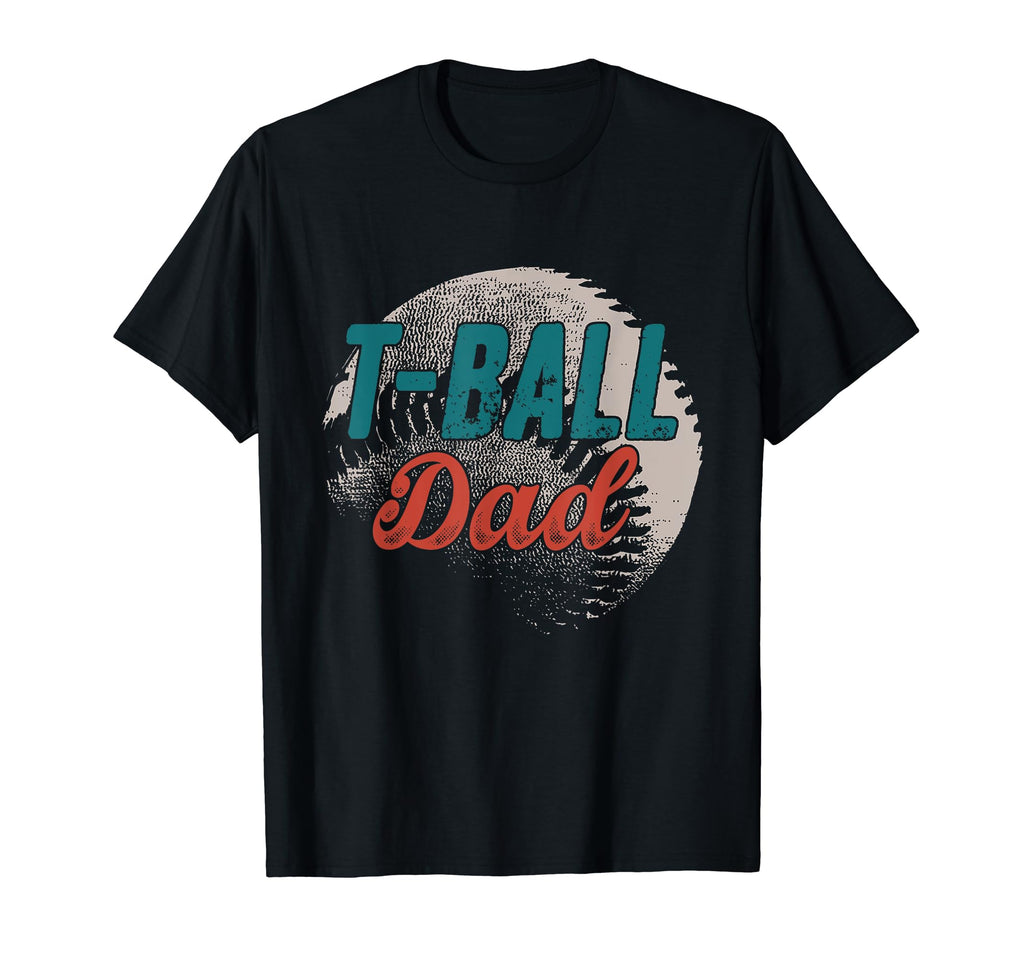 T Ball Dad Baseball Fathers Day Ball T-Shirt - Streetwear Style Men Women - T-Shirt, Sweatshirt, Hoodie