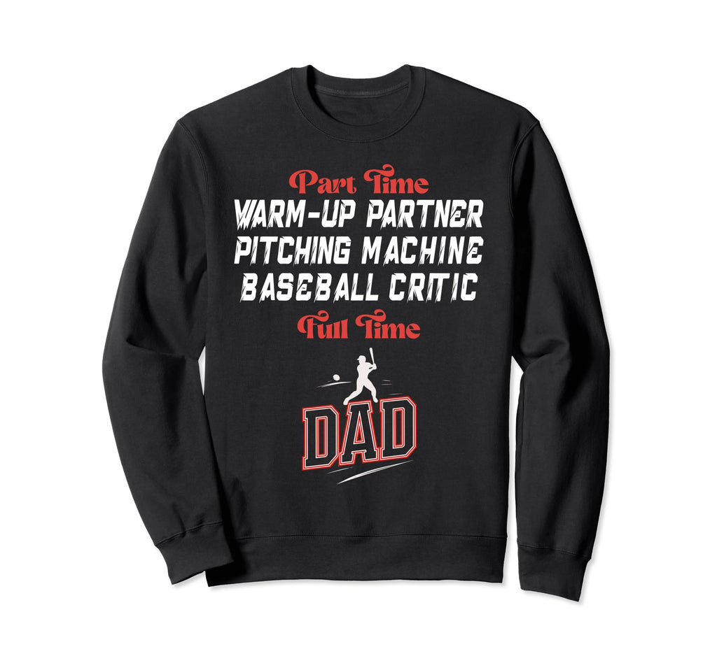 Part Time Warm Up Partner Pitching Sweatshirt - Unique Graphic Men Women - T-Shirt, Sweatshirt, Hoodie
