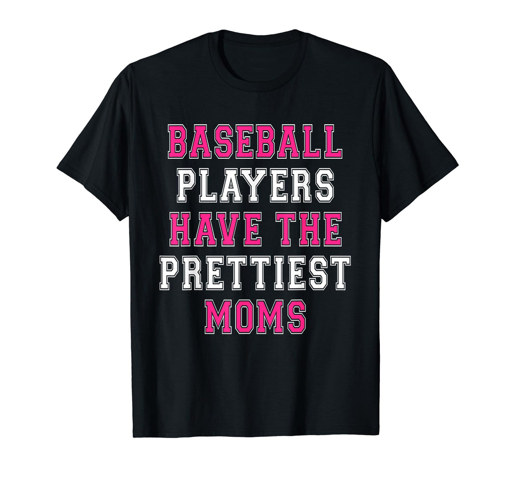 Baseball Players Have Prettiest Moms T-Shirt - Custom Art Print for Adults - T-Shirt, Sweatshirt, Hoodie