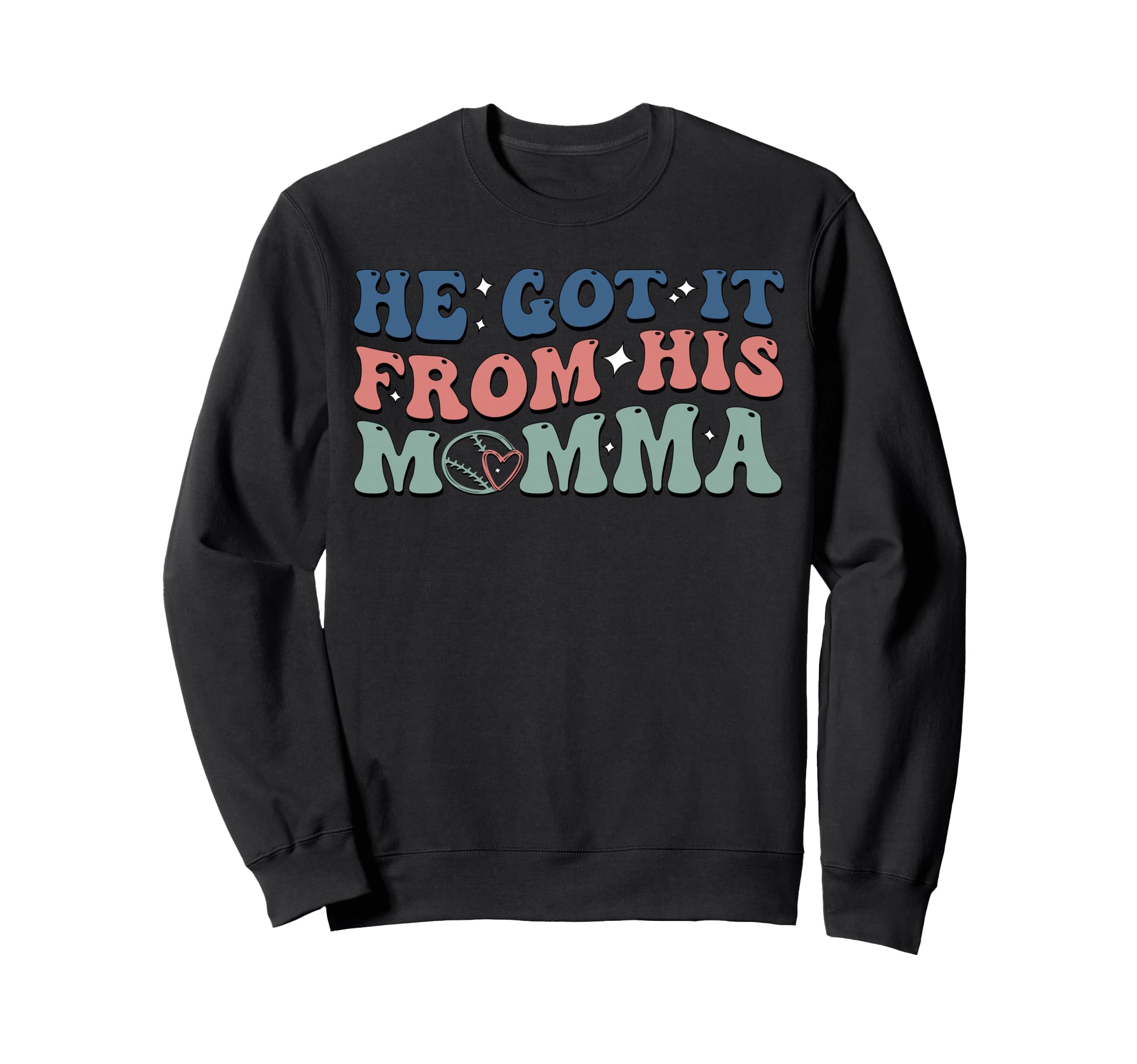 He Got It From His Momma Baseball Mom Sweatshirt - Streetwear Style Unisex - T-Shirt, Sweatshirt, Hoodie