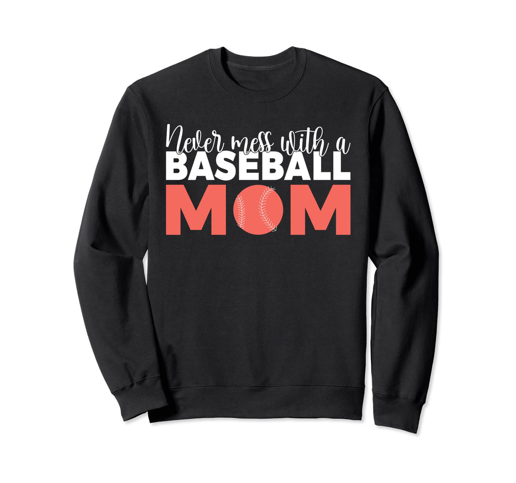 Never Mess Baseball Mom Sweatshirt - Novelty Apparel for Adults - T-Shirt, Sweatshirt, Hoodie