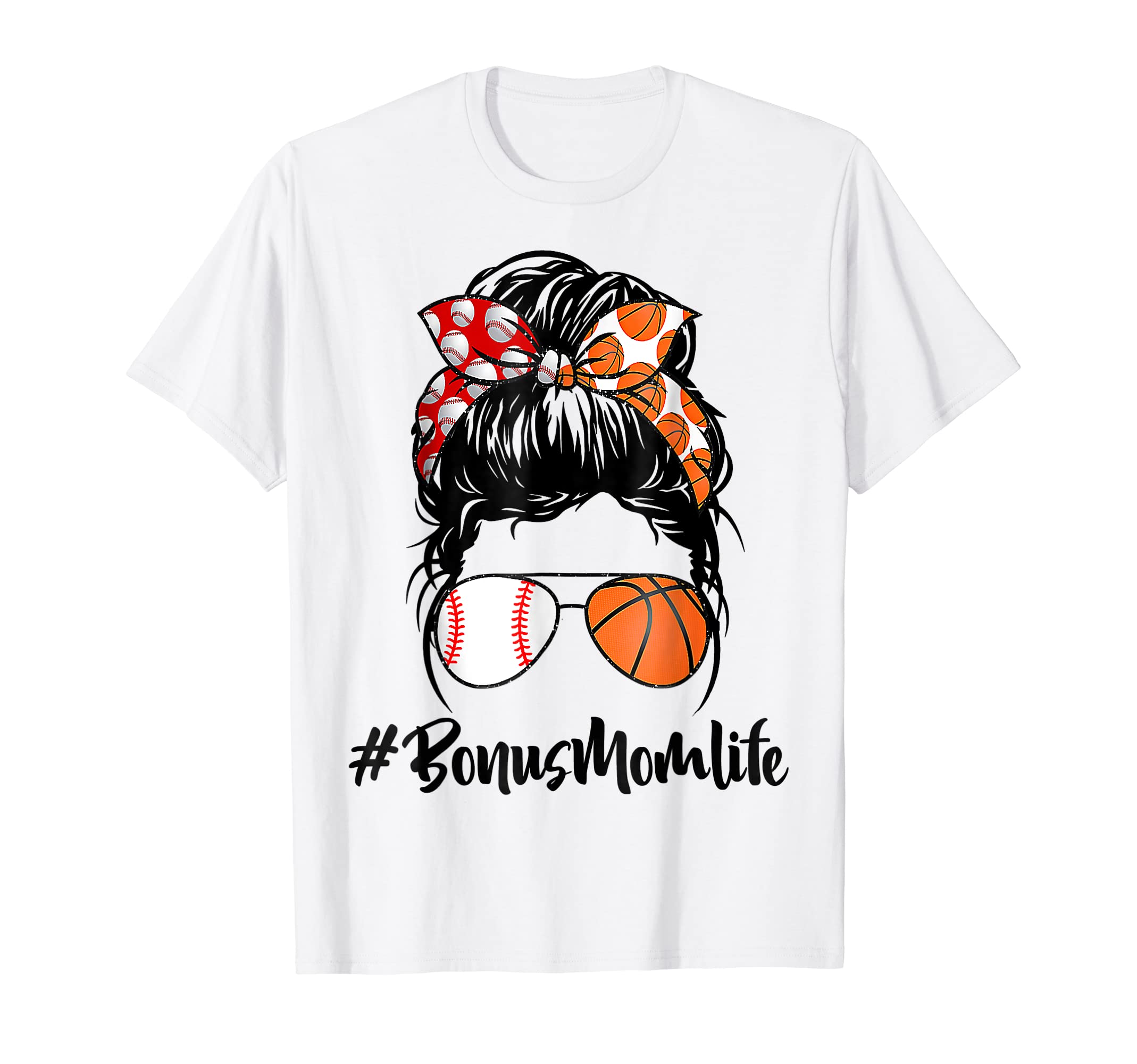 Bonus Mom Life Baseball Basketball T-Shirt - Novelty Apparel Men Women - T-Shirt, Sweatshirt, Hoodie