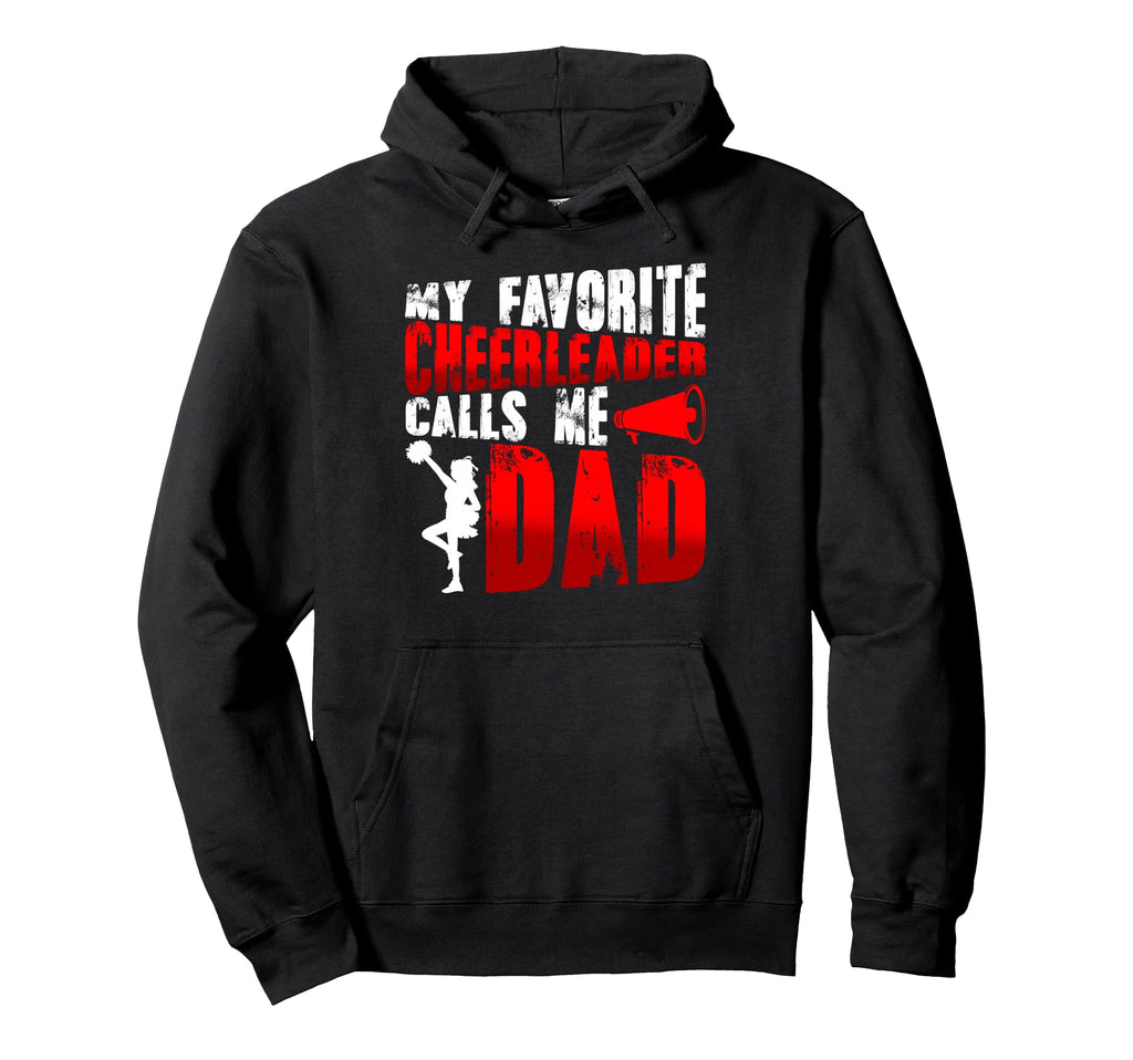 My Favorite Cheerleader Calls Me Dad Hoodie - Streetwear Style for Adults - T-Shirt, Sweatshirt, Hoodie