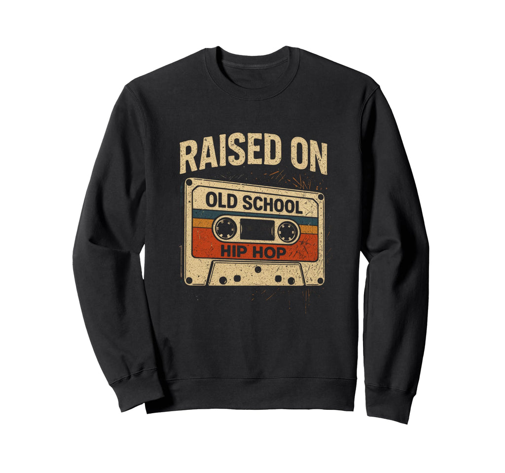 Raised Old School Hip Hop Hiphop Urban Sweatshirt - Unique Graphic Unisex - T-Shirt, Sweatshirt, Hoodie