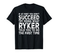 Ryker If First You Dont Succeed Try Doing T-Shirt - Graphic Print Unisex - T-Shirt, Sweatshirt, Hoodie