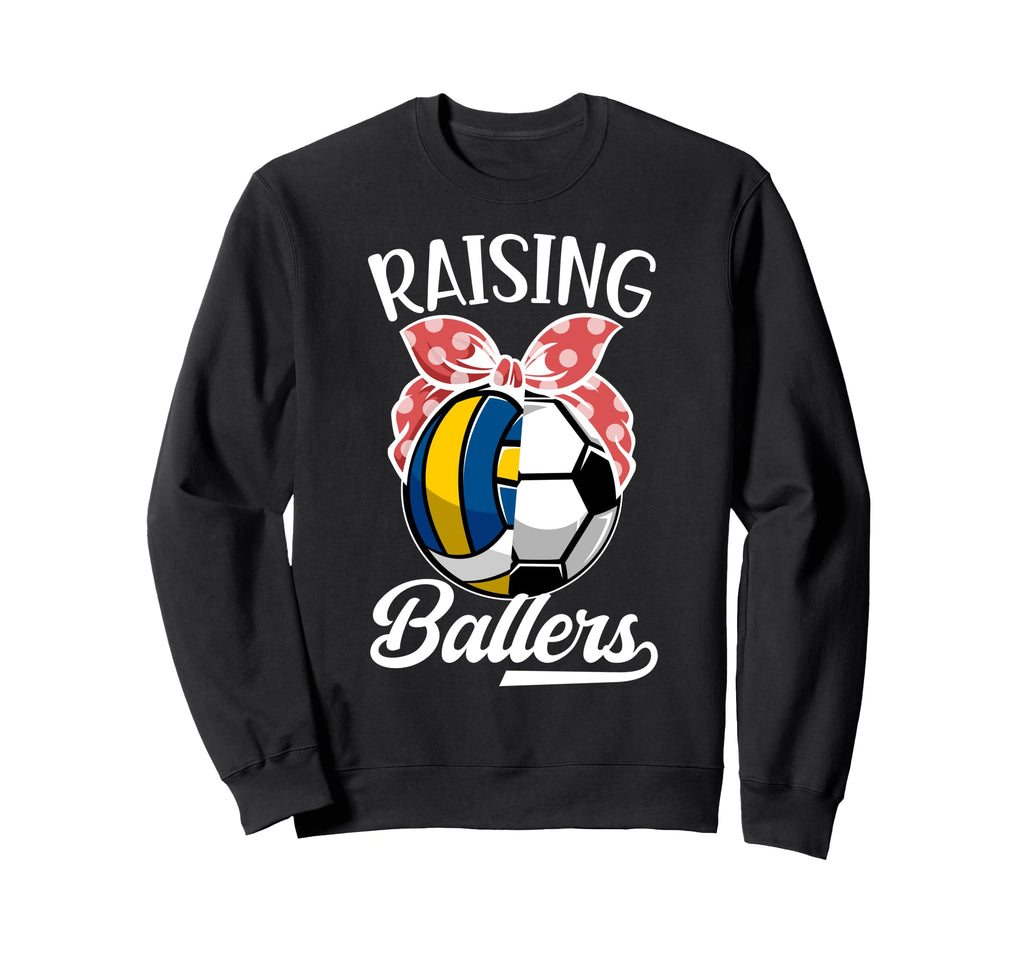 Raising Ballers Volleyball Soccer Sweatshirt - Streetwear Style Men Women - T-Shirt, Sweatshirt, Hoodie