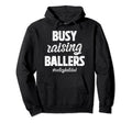 Busy Raising Ballers Volleyball Dad Hoodie - Graphic Print Men Women - T-Shirt, Sweatshirt, Hoodie