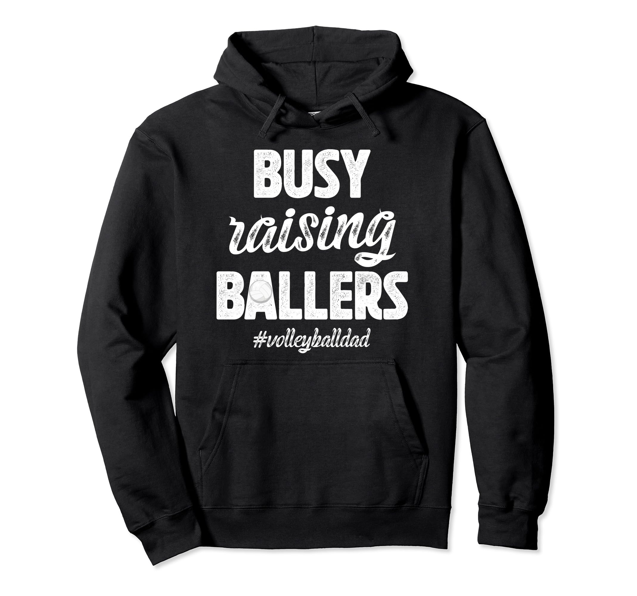 Busy Raising Ballers Volleyball Dad Hoodie - Graphic Print Men Women - T-Shirt, Sweatshirt, Hoodie