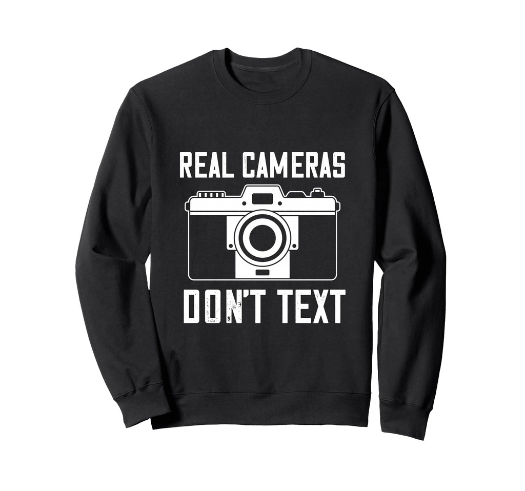 Photographer Real Camera Dont Text Sweatshirt - Novelty Apparel Unisex - T-Shirt, Sweatshirt, Hoodie