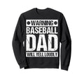 Warning Baseball Dad Will Yell Sweatshirt - Custom Art Print Men Women - T-Shirt, Sweatshirt, Hoodie