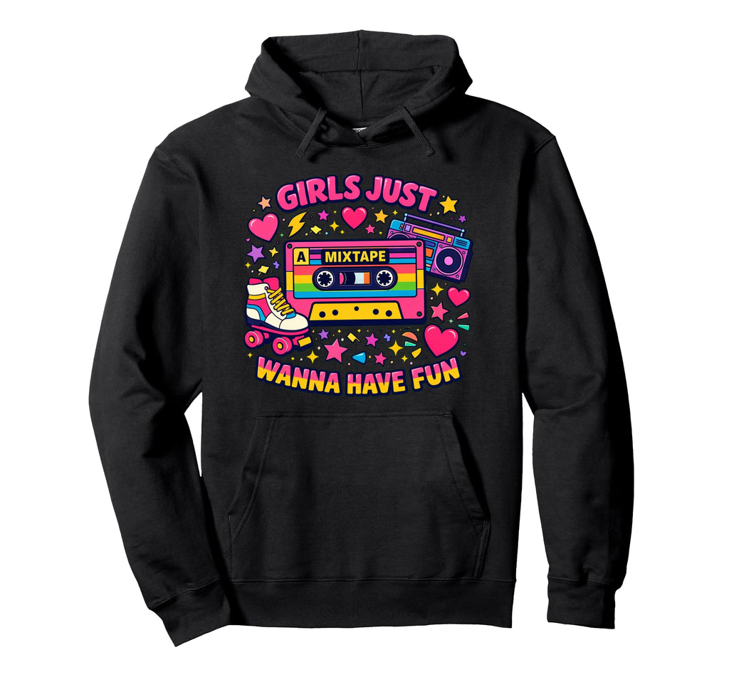 Just Wanna Have Fun 80S Throwback Hoodie - Aesthetic Graphic Men Women - T-Shirt, Sweatshirt, Hoodie
