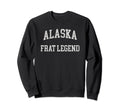 Alaska Frat Legend Funny Sweatshirt - Streetwear Style for Adults - T-Shirt, Sweatshirt, Hoodie