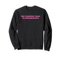 Feminine Urge To Disassociate Sweatshirt - Aesthetic Graphic for Adults - T-Shirt, Sweatshirt, Hoodie