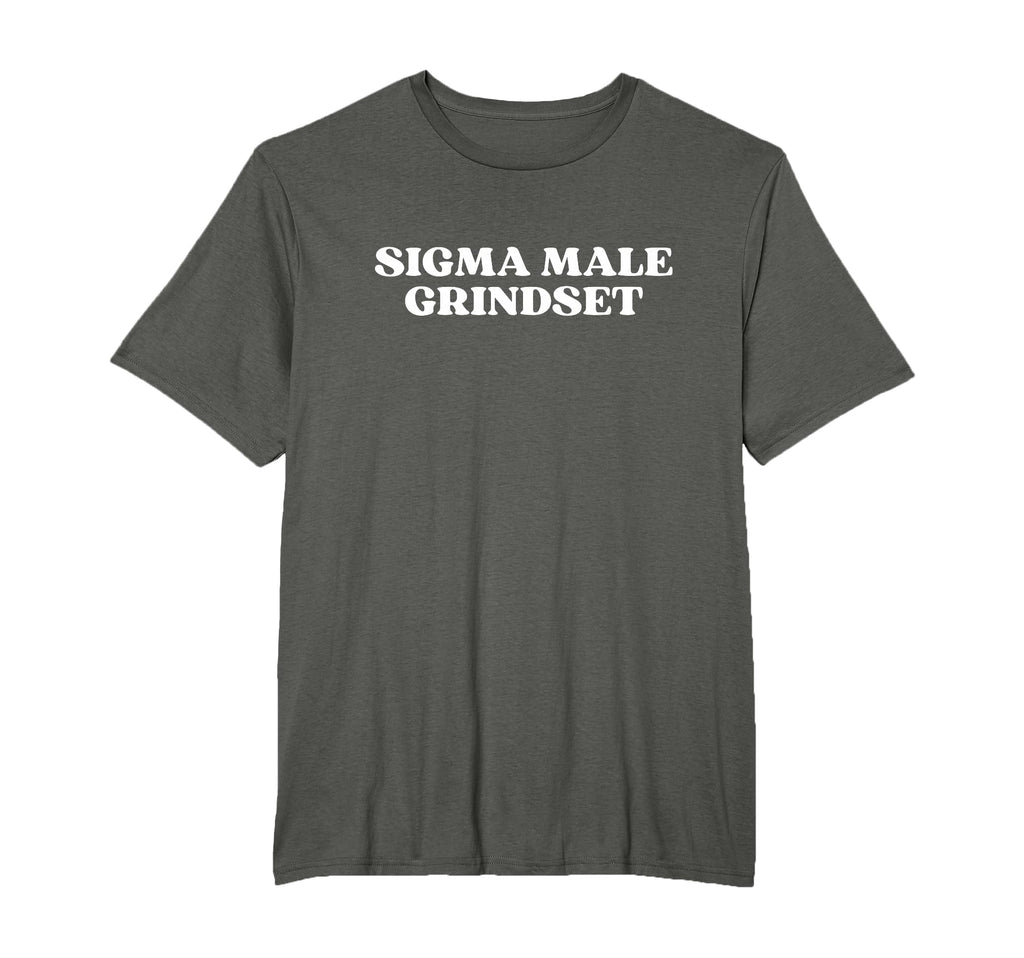 Sigma Male Grindset Y2K Aesthetic T-Shirt - Fun Novelty Design for Adults - T-Shirt, Sweatshirt, Hoodie