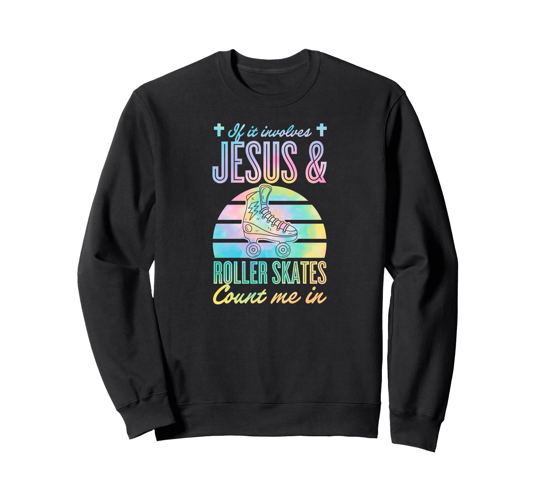 If It Involves Jesus And Roller Sweatshirt - Custom Art Print Men Women - T-Shirt, Sweatshirt, Hoodie