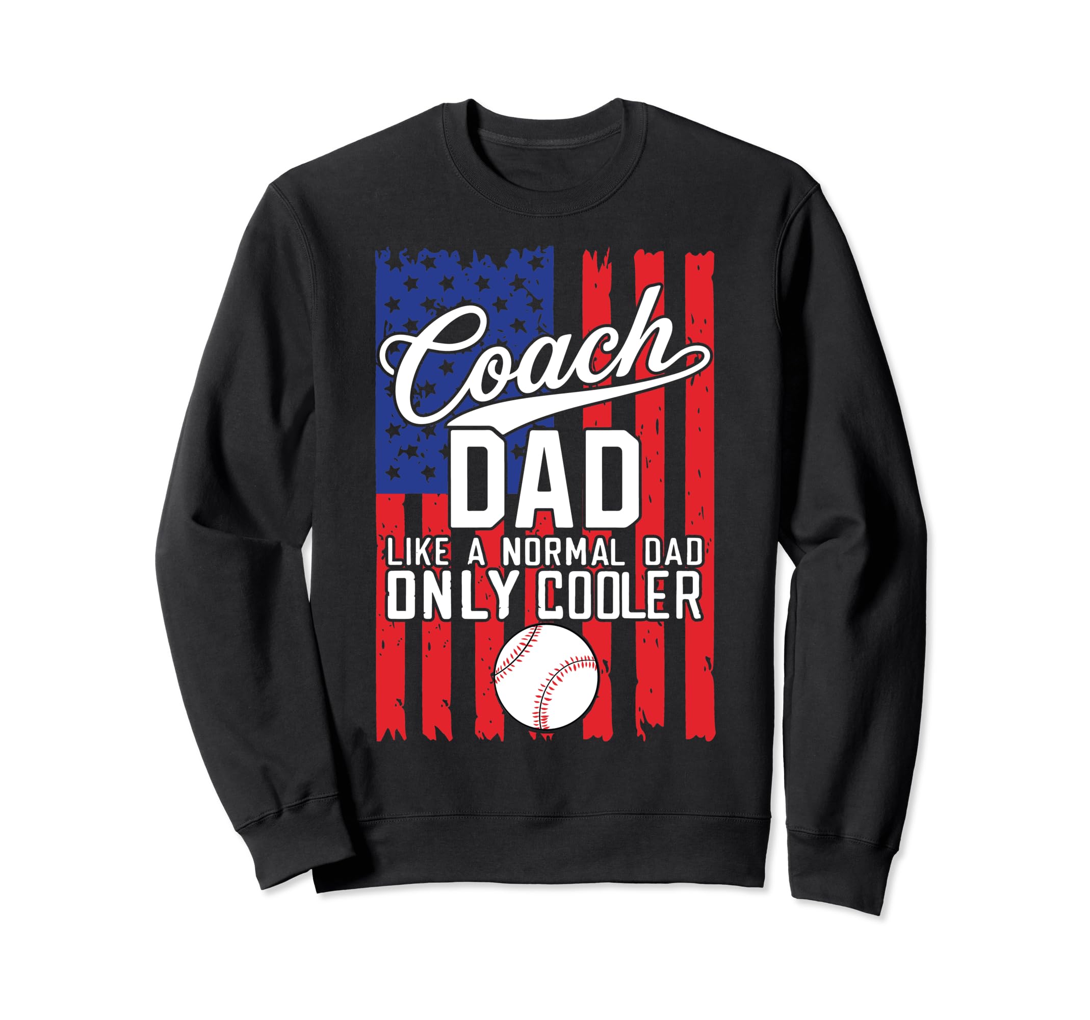 Coach Dad Like Normal Dad Usa Sweatshirt - Streetwear Style for Adults - T-Shirt, Sweatshirt, Hoodie