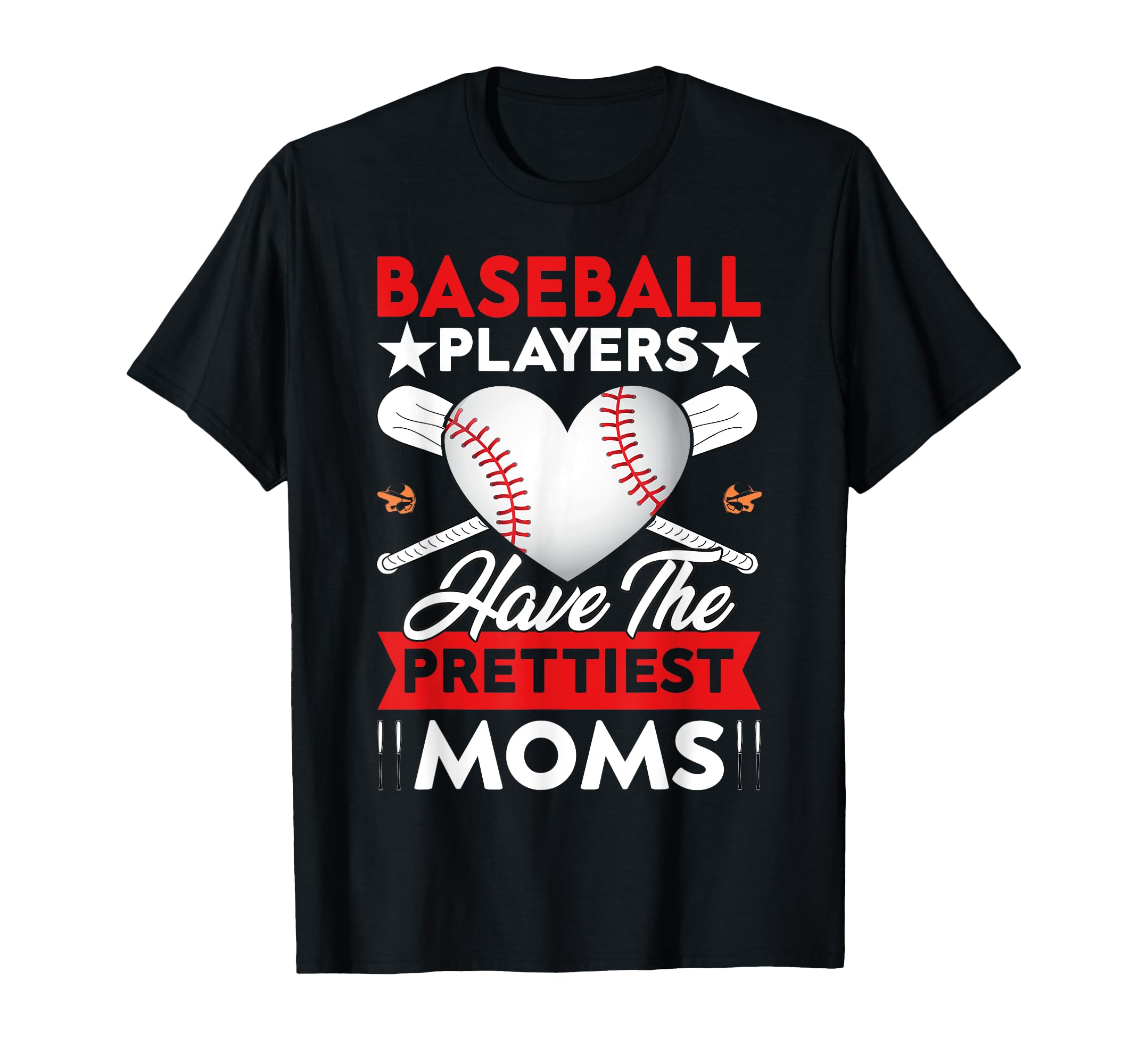Baseball Players Have Prettiest T-Shirt - Casual Everyday Wear Men Women - T-Shirt, Sweatshirt, Hoodie