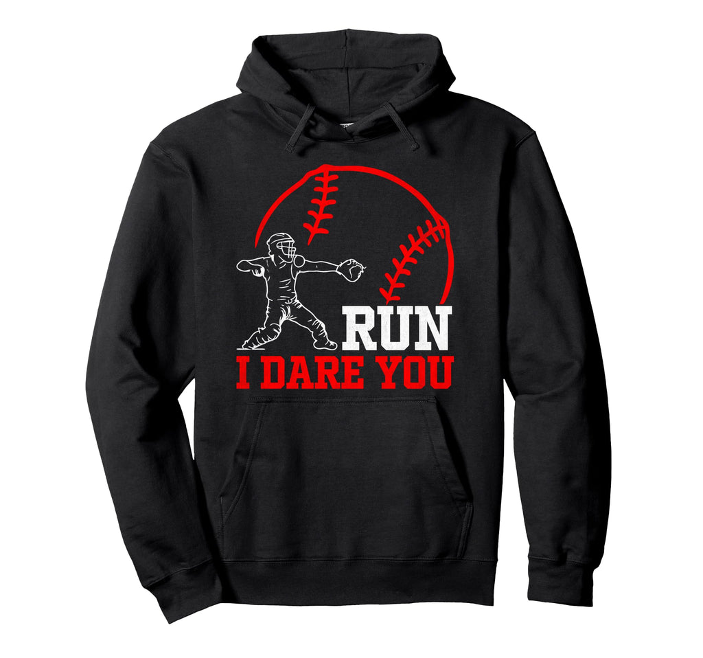 Run I Dare You Funny Baseball Catcher Hoodie - Unique Graphic for Adults - T-Shirt, Sweatshirt, Hoodie