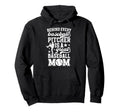 Great Baseball Pitcher Mom Baseball Hoodie - Graphic Print for Adults - T-Shirt, Sweatshirt, Hoodie