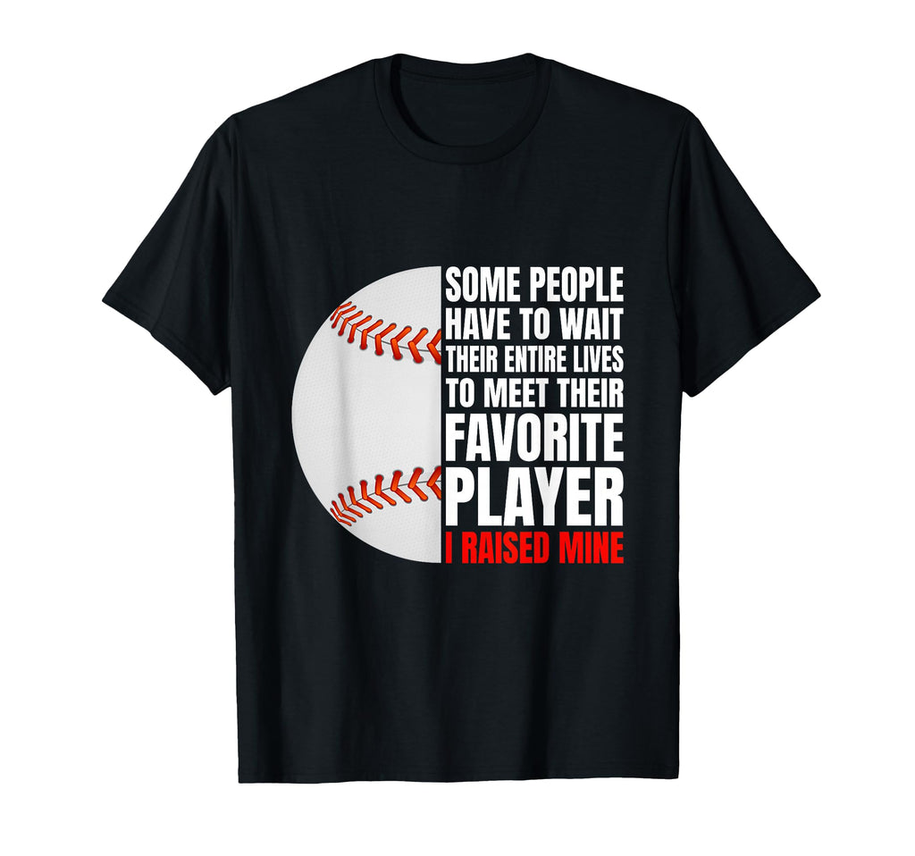 Some People Have To Wait Their Entire T-Shirt - Unique Graphic Men Women - T-Shirt, Sweatshirt, Hoodie