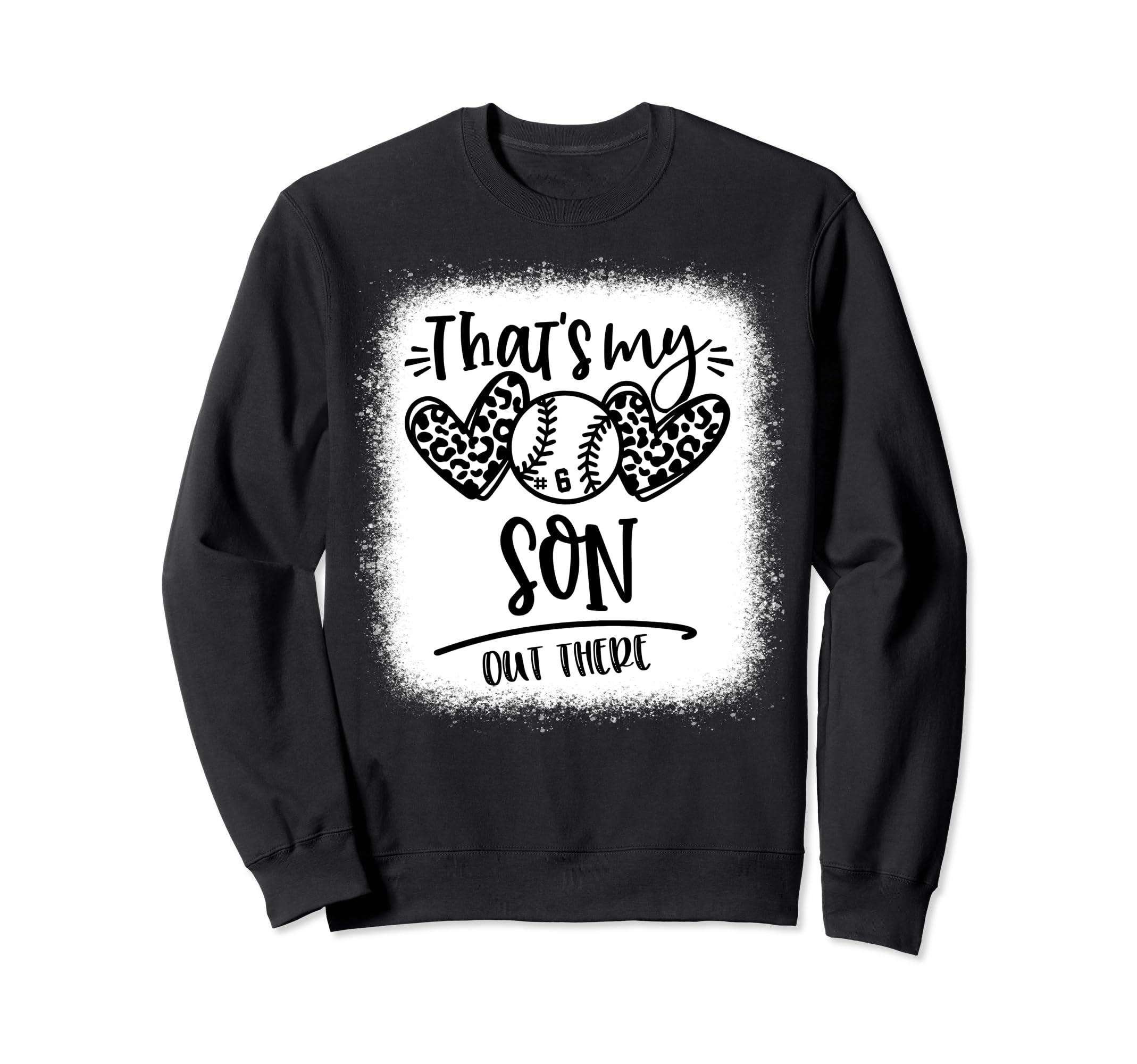 Thats My Son Out There Number 6 Sweatshirt - Custom Art Print Unisex - T-Shirt, Sweatshirt, Hoodie