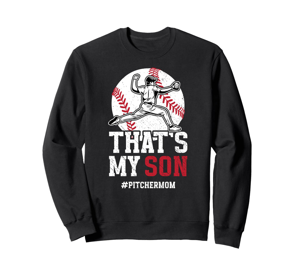 Thats My Son Baseball Pitcher Mom Sweatshirt - Aesthetic Graphic Unisex - T-Shirt, Sweatshirt, Hoodie