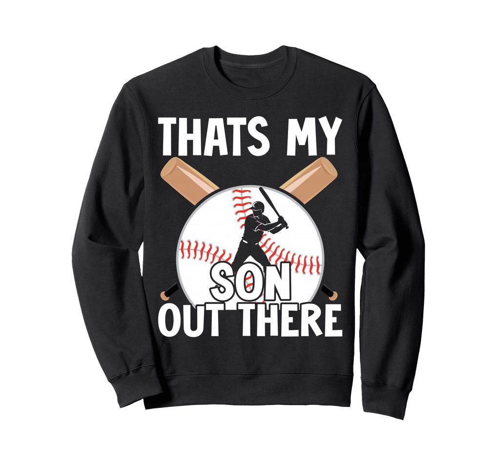 Thats My Son Out There Baseball Mom Sweatshirt - Aesthetic Graphic Unisex - T-Shirt, Sweatshirt, Hoodie