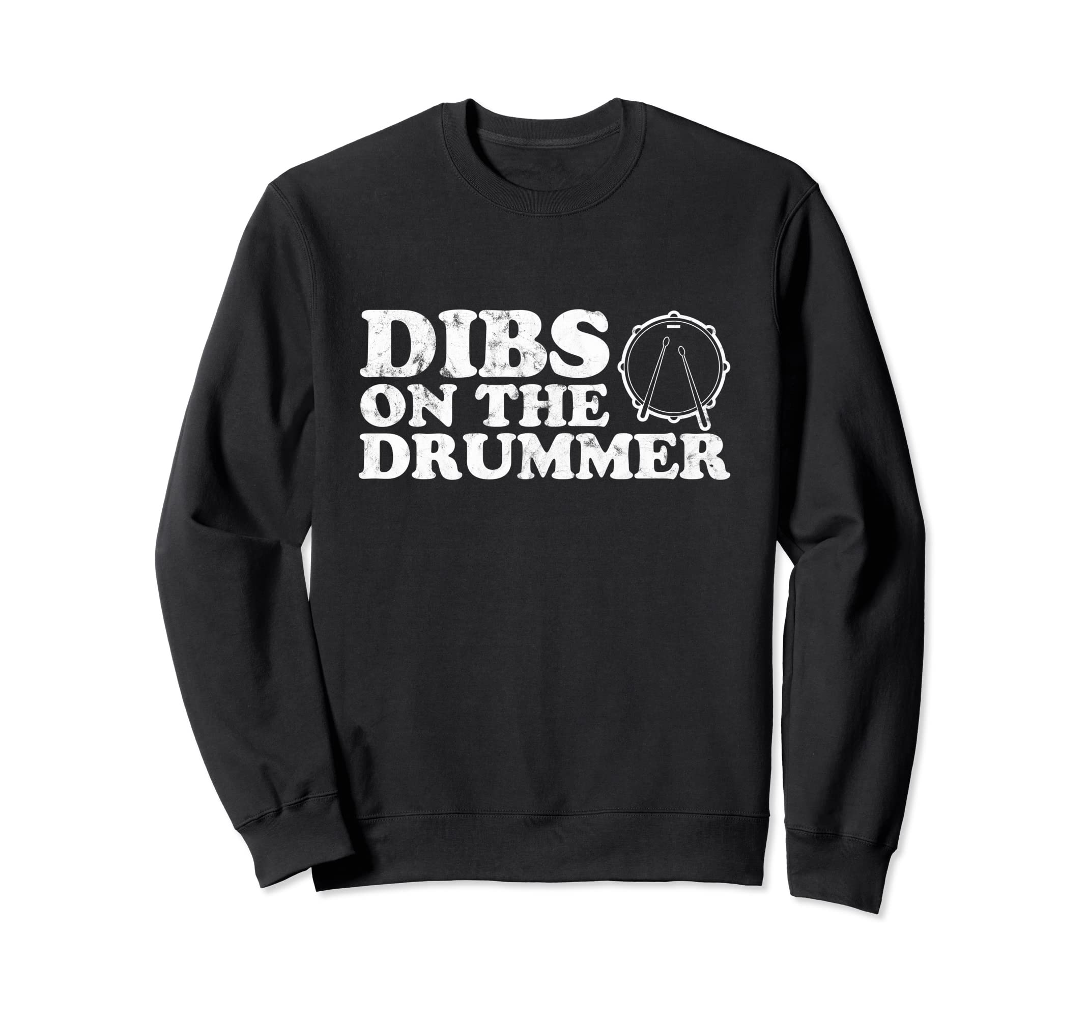 Dibs Drummer Funny Band Fan Sweatshirt - Unique Graphic for Adults - T-Shirt, Sweatshirt, Hoodie