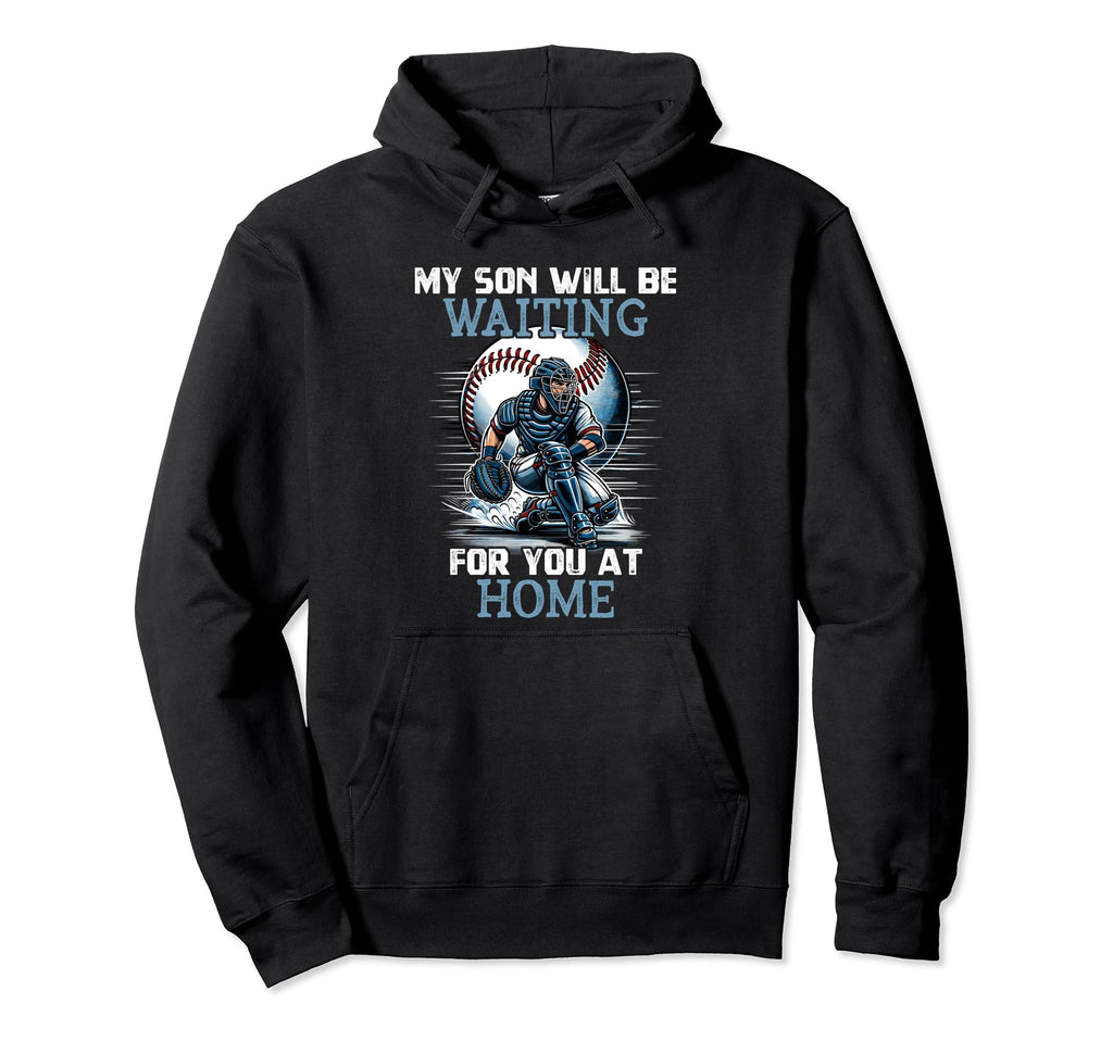 My Son Will Be Waiting You Home Baseball Hoodie - Aesthetic Graphic Unisex - T-Shirt, Sweatshirt, Hoodie