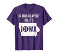 Is This Heaven No Its Iowa Field T-Shirt - Casual Everyday Wear Men Women - T-Shirt, Sweatshirt, Hoodie