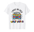 I Have No What This Is Nostalgic 70S T-Shirt - Custom Art Print for Adults - T-Shirt, Sweatshirt, Hoodie