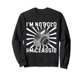 Camera Photographer Im Not Old Im Sweatshirt - Aesthetic Graphic Unisex - T-Shirt, Sweatshirt, Hoodie