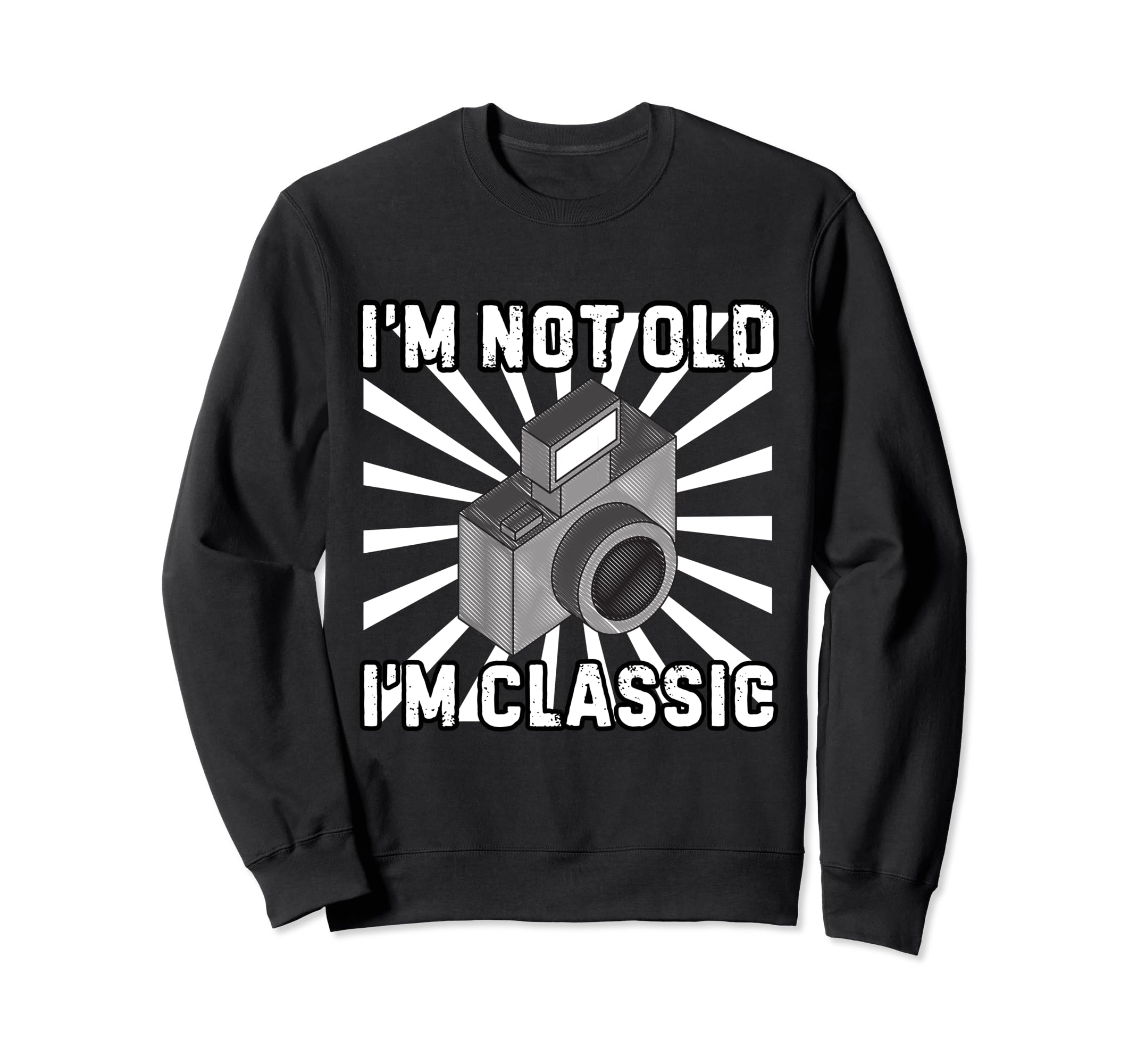 Camera Photographer Im Not Old Im Sweatshirt - Aesthetic Graphic Unisex - T-Shirt, Sweatshirt, Hoodie