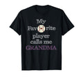 My Favorite Player Calls Me Grandma T-Shirt - Unique Graphic Unisex - T-Shirt, Sweatshirt, Hoodie