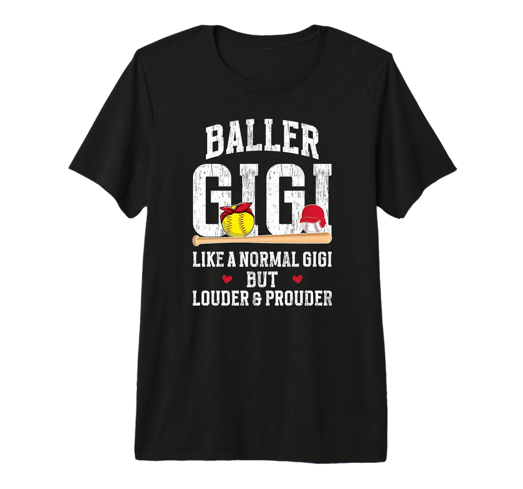 Baller Gigi Louder Prouder Baseball T-Shirt - Fun Novelty Design Men Women - T-Shirt, Sweatshirt, Hoodie
