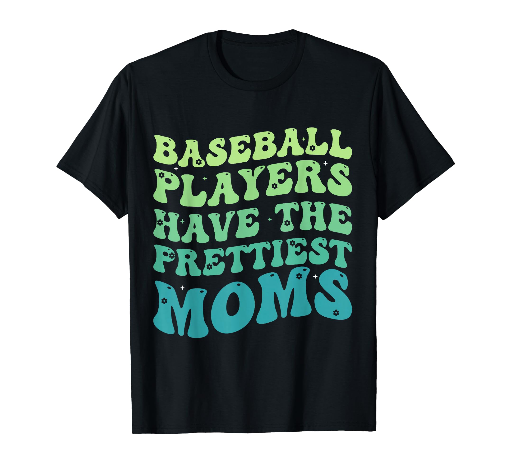 Baseball Players Have Prettiest Moms T-Shirt - Unique Graphic Unisex - T-Shirt, Sweatshirt, Hoodie