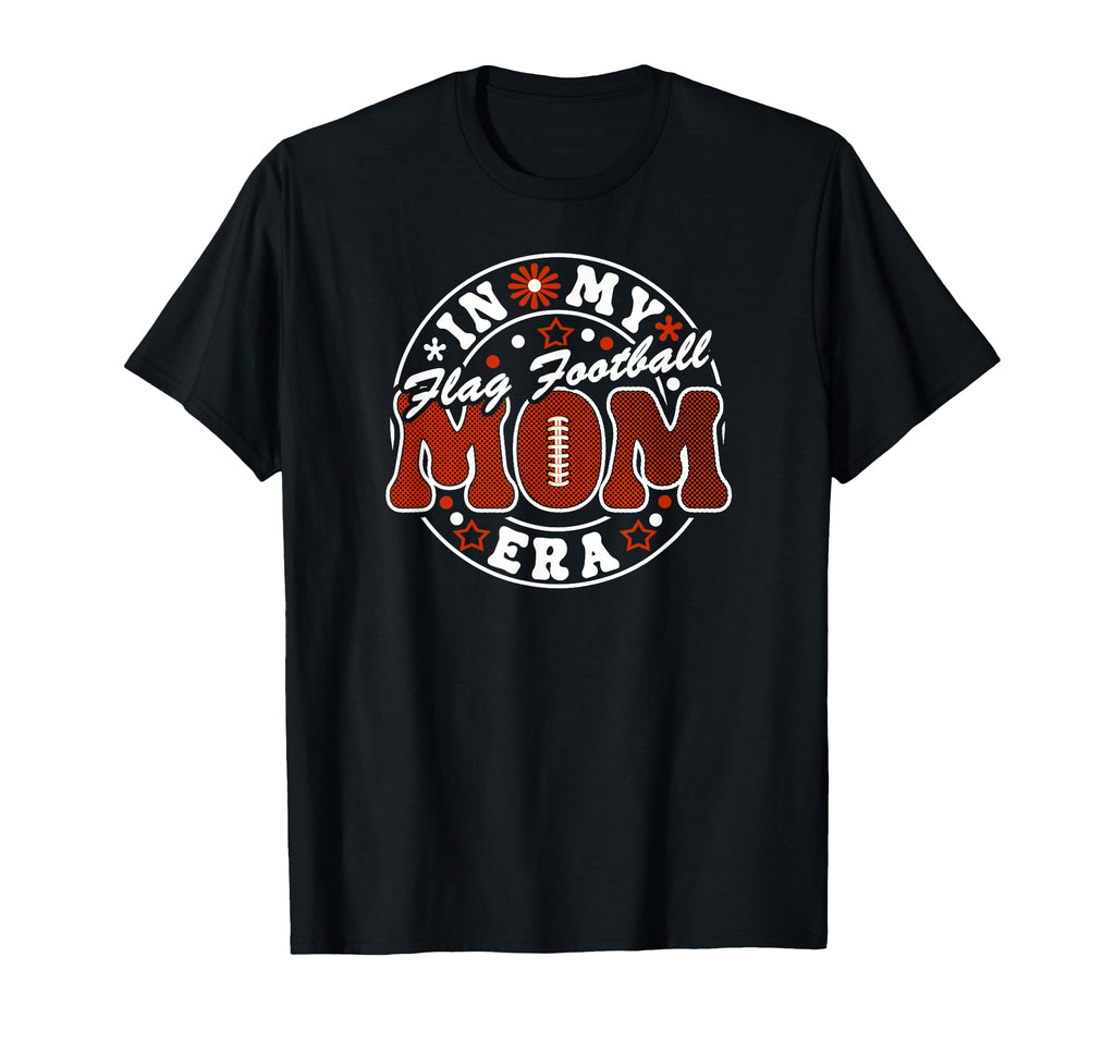 Flag Football Mom Era Mothers Players T-Shirt - Novelty Apparel Unisex - T-Shirt, Sweatshirt, Hoodie