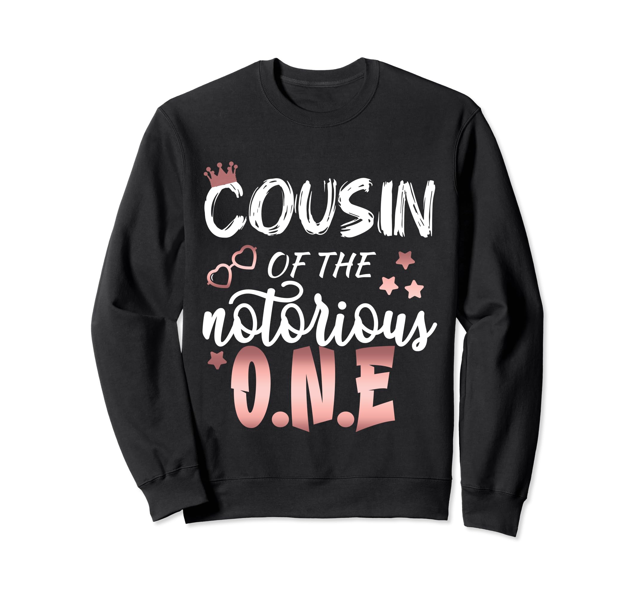 Cousin Notorious 1St Birthday Sweatshirt - Casual Everyday Wear Men Women - T-Shirt, Sweatshirt, Hoodie