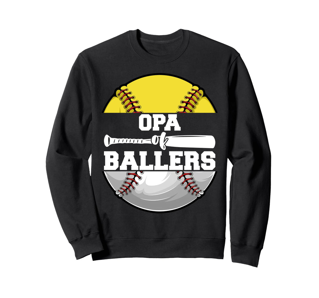Opa Ballers Funny Softball Baseball Sweatshirt - Unique Graphic Unisex - T-Shirt, Sweatshirt, Hoodie