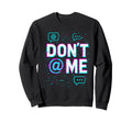 Dont Me Glitched Gamer Vaporwave Sweatshirt - Minimalist Print for Adults - T-Shirt, Sweatshirt, Hoodie