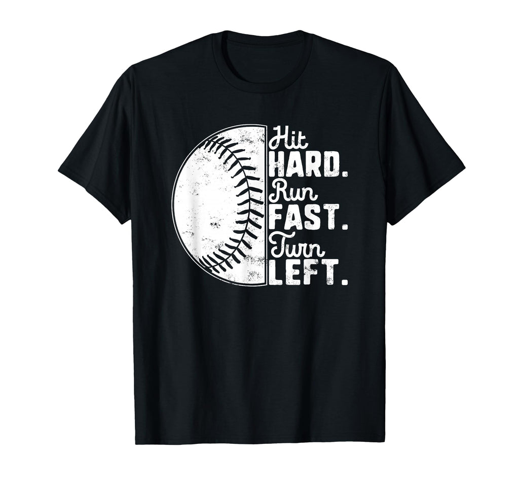 Hit Hard Run Fast Turn Left Baseball T-Shirt - Trendy Graphic for Adults - T-Shirt, Sweatshirt, Hoodie