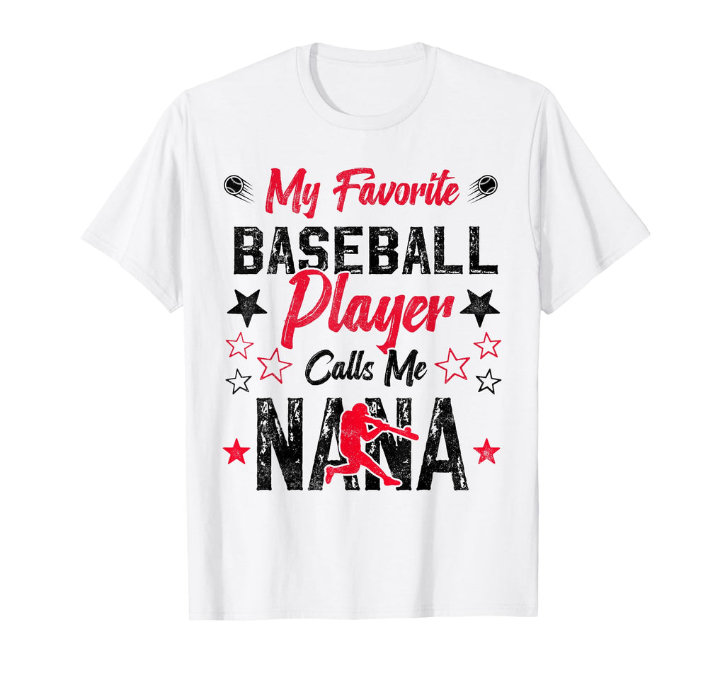 My Favorite Baseball Player Calls Me Nana T-Shirt - Trendy Graphic Unisex - T-Shirt, Sweatshirt, Hoodie