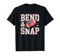 Bend And Snap Football Funny Game Day T-Shirt - Trendy Graphic Men Women - T-Shirt, Sweatshirt, Hoodie