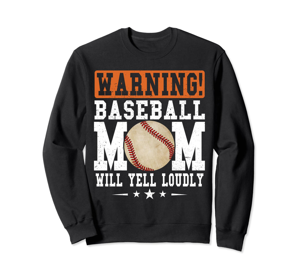 Warning Baseball Mom Will Yell Loudly Sweatshirt - Graphic Print Unisex - T-Shirt, Sweatshirt, Hoodie