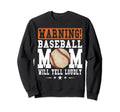 Warning Baseball Mom Will Yell Loudly Sweatshirt - Graphic Print Unisex - T-Shirt, Sweatshirt, Hoodie