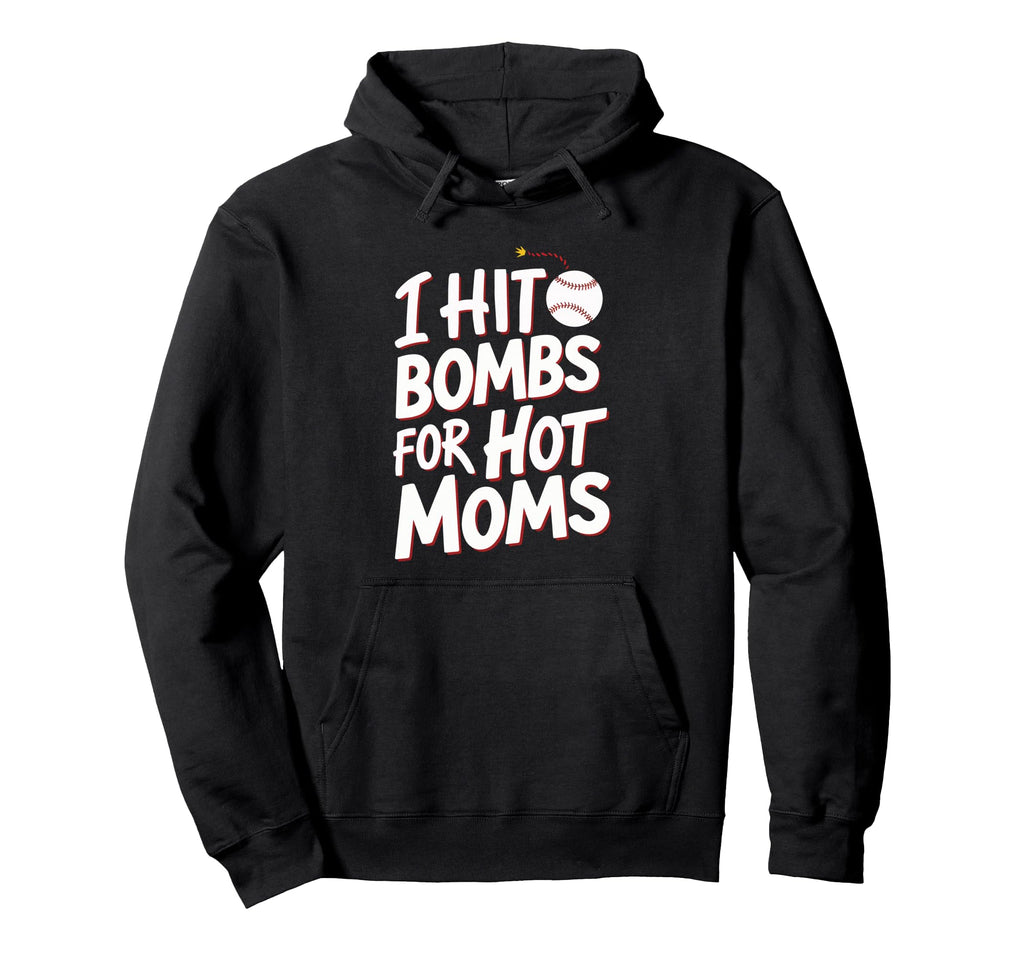 I Hit Bombs Hot Moms Baseball Hoodie - Novelty Apparel Unisex - T-Shirt, Sweatshirt, Hoodie