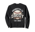 Promoted To Daddy Est 2026 Sweatshirt - Casual Everyday Wear Men Women - T-Shirt, Sweatshirt, Hoodie