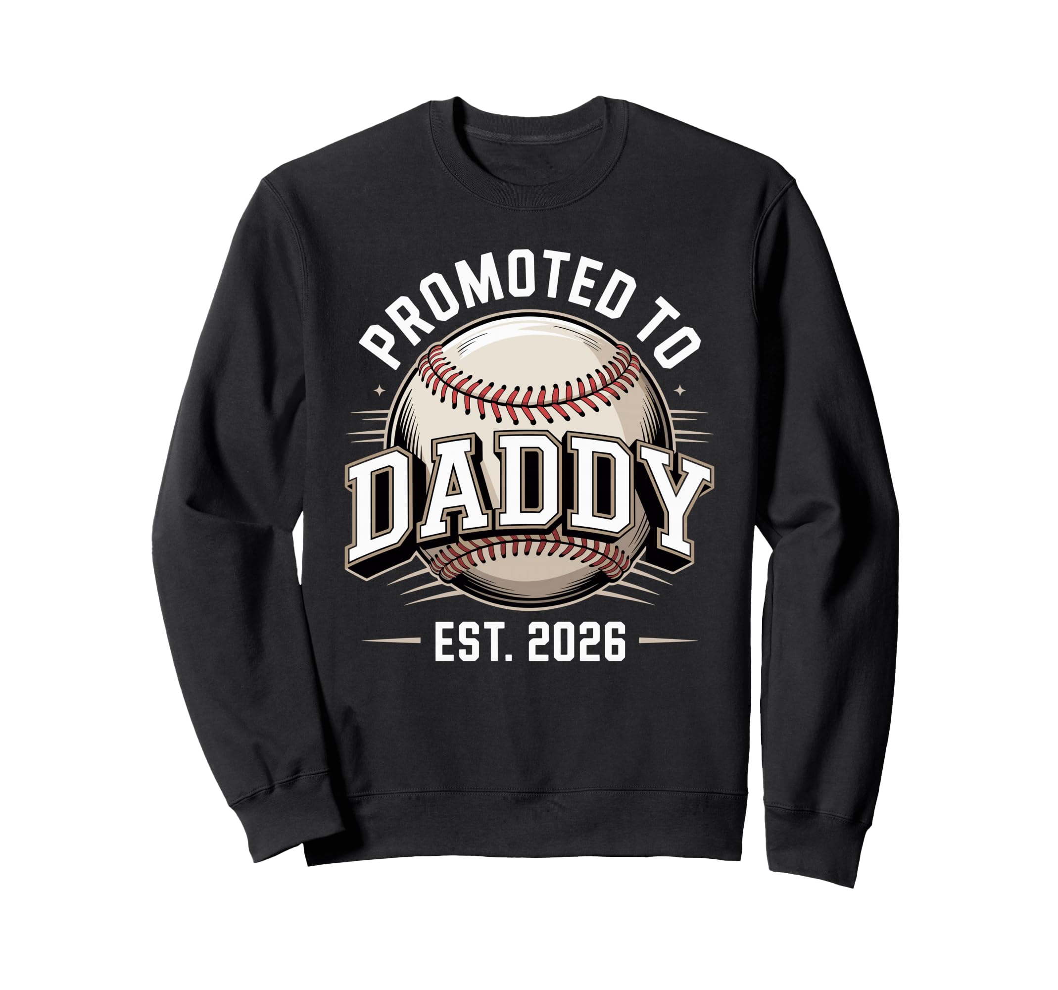 Promoted To Daddy Est 2026 Sweatshirt - Casual Everyday Wear Men Women - T-Shirt, Sweatshirt, Hoodie