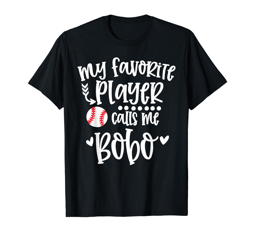 My Favorite Baseball Player Calls Me Bobo T-Shirt - Graphic Print Unisex - T-Shirt, Sweatshirt, Hoodie