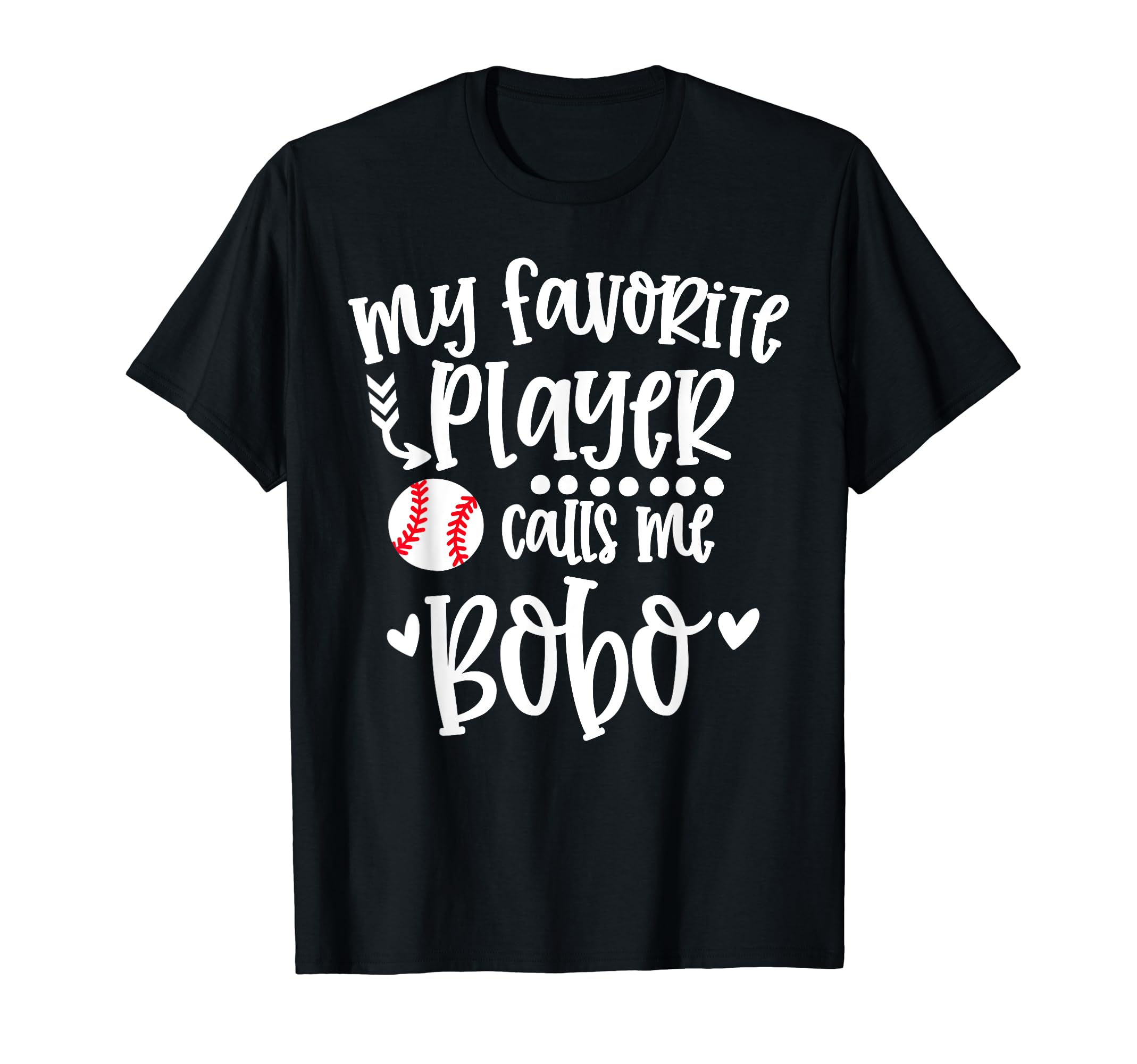 My Favorite Baseball Player Calls Me Bobo T-Shirt - Graphic Print Unisex - T-Shirt, Sweatshirt, Hoodie